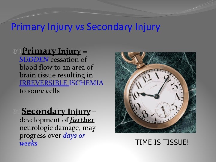 Primary Injury vs Secondary Injury Primary Injury = SUDDEN cessation of blood flow to