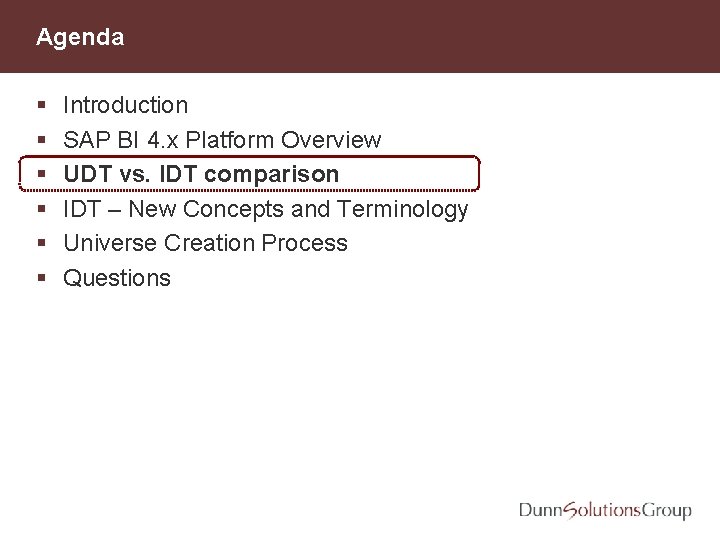 Agenda § § § Introduction SAP BI 4. x Platform Overview UDT vs. IDT