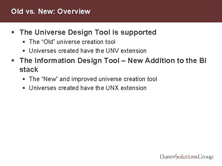 Old vs. New: Overview § The Universe Design Tool is supported § The “Old”