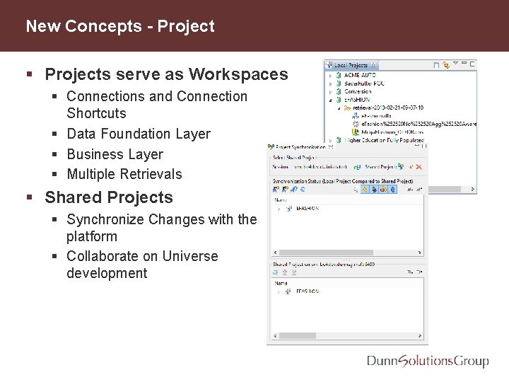 New Concepts - Project § Projects serve as Workspaces § Connections and Connection Shortcuts