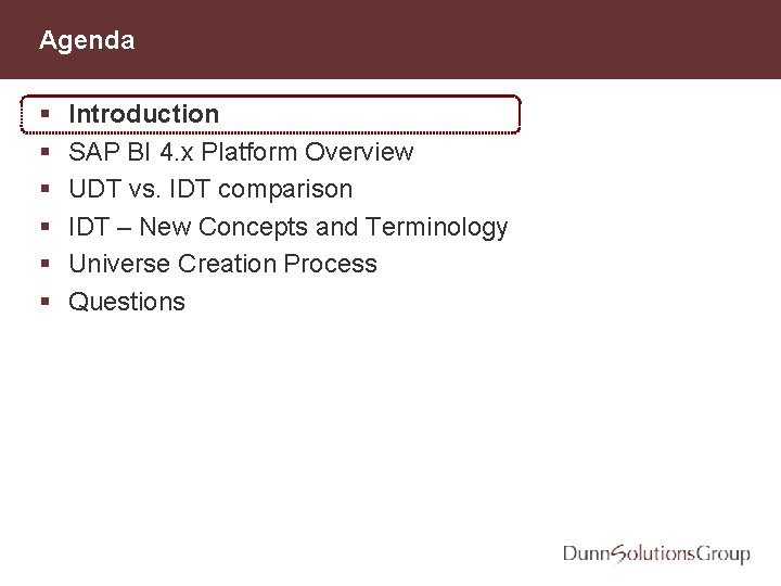 Agenda § § § Introduction SAP BI 4. x Platform Overview UDT vs. IDT