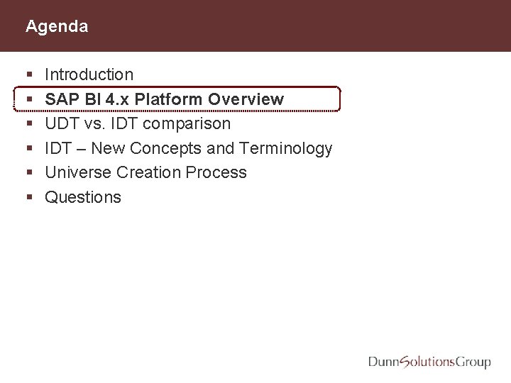 Agenda § § § Introduction SAP BI 4. x Platform Overview UDT vs. IDT