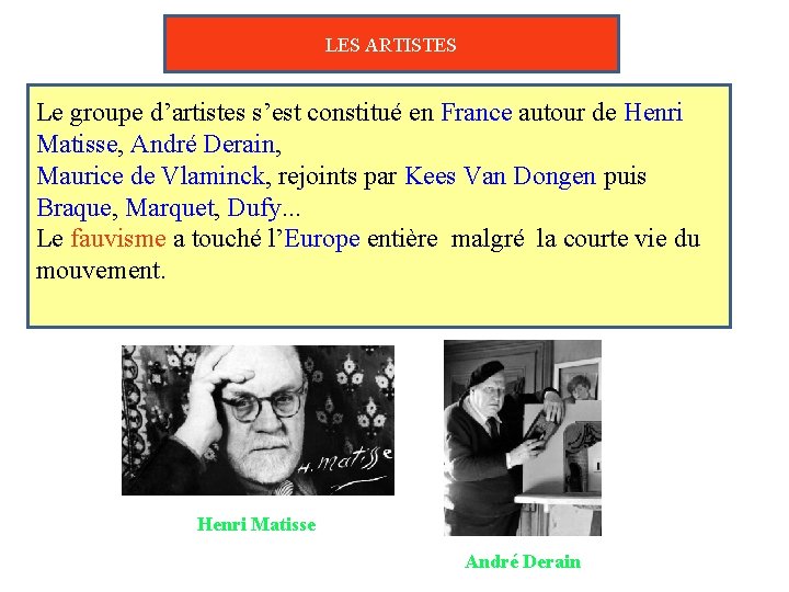 LES ARTISTES Le groupe d’artistes s’est constitué en France autour de Henri Matisse, André
