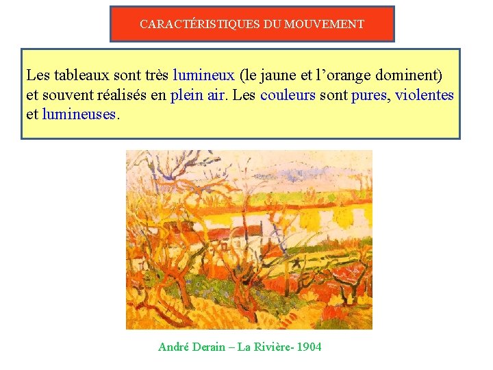 CARACTÉRISTIQUES DU MOUVEMENT Les tableaux sont très lumineux (le jaune et l’orange dominent) et