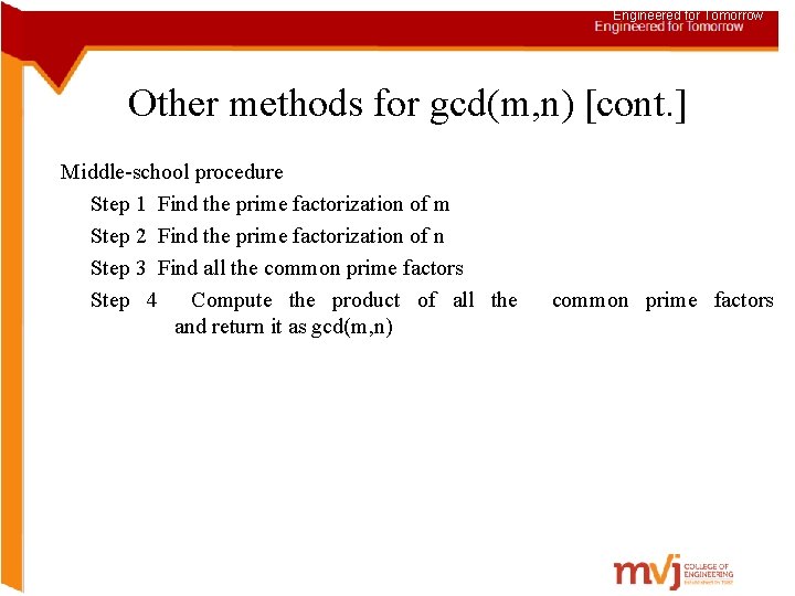 Engineered for Tomorrow Other methods for gcd(m, n) [cont. ] Middle-school procedure Step 1