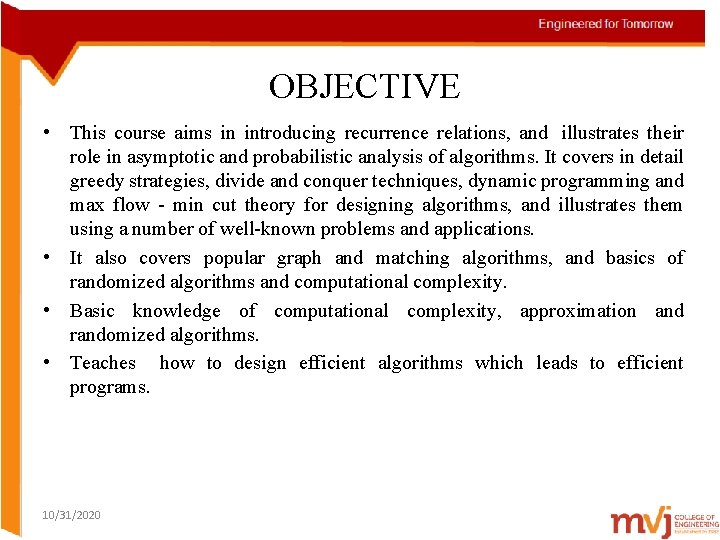 OBJECTIVE • This course aims in introducing recurrence relations, and illustrates their role in