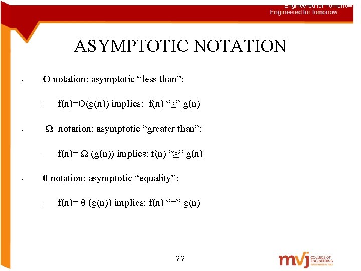 Engineered for Tomorrow ASYMPTOTIC NOTATION • O notation: asymptotic “less than”: v • Ω