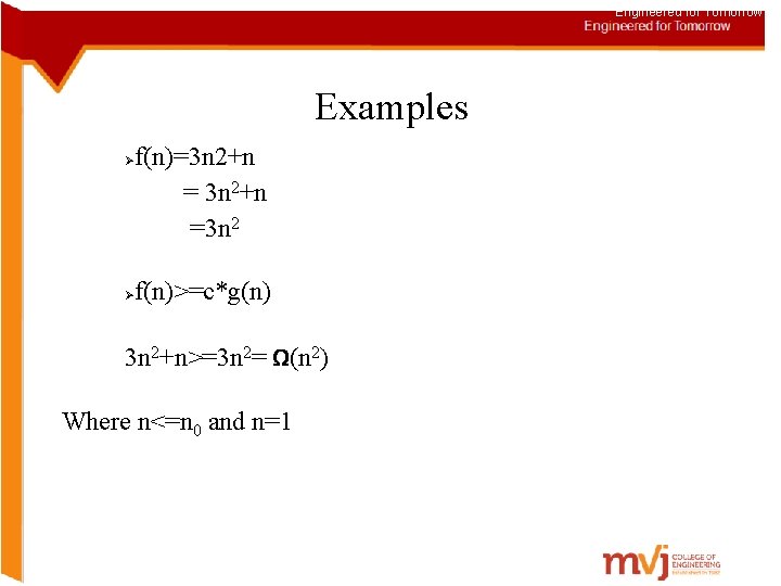 Engineered for Tomorrow Examples f(n)=3 n 2+n =3 n 2 Ø Ø f(n)>=c*g(n) 3