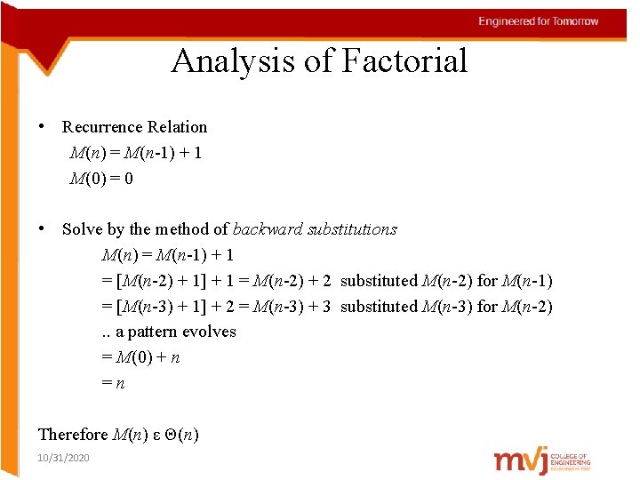 Analysis of Factorial • Recurrence Relation M(n) = M(n-1) + 1 M(0) = 0