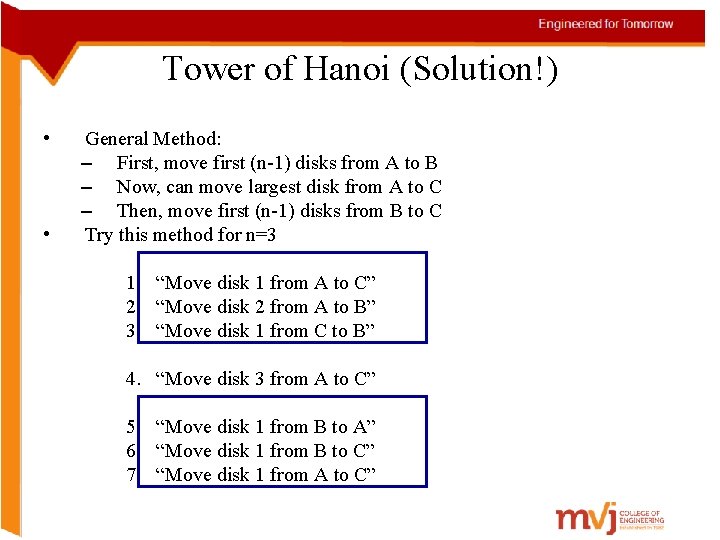 Tower of Hanoi (Solution!) • • General Method: – First, move first (n-1) disks