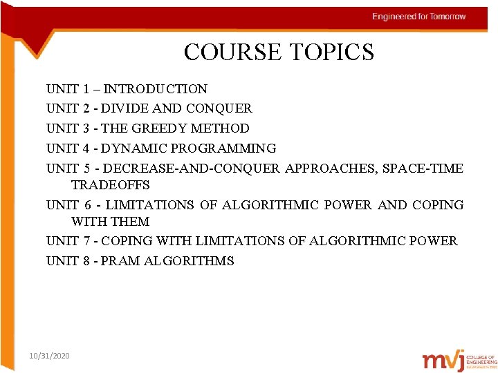 COURSE TOPICS UNIT 1 – INTRODUCTION UNIT 2 - DIVIDE AND CONQUER UNIT 3