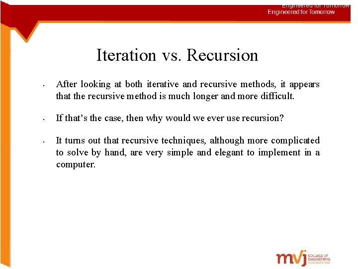 Engineered for Tomorrow Iteration vs. Recursion • • • After looking at both iterative