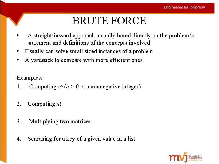 BRUTE FORCE • A straightforward approach, usually based directly on the problem’s statement and