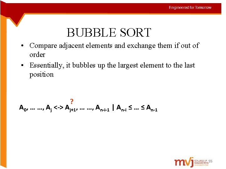 BUBBLE SORT • Compare adjacent elements and exchange them if out of order •