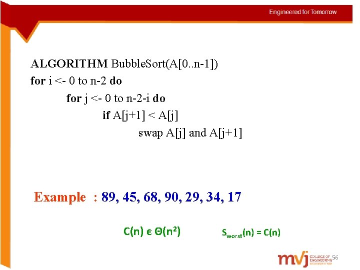 ALGORITHM Bubble. Sort(A[0. . n-1]) for i <- 0 to n-2 do for j