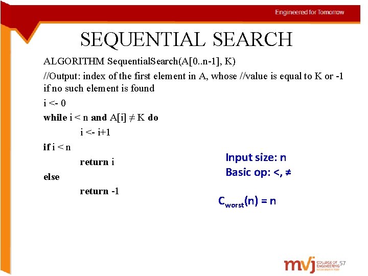 SEQUENTIAL SEARCH ALGORITHM Sequential. Search(A[0. . n-1], K) //Output: index of the first element