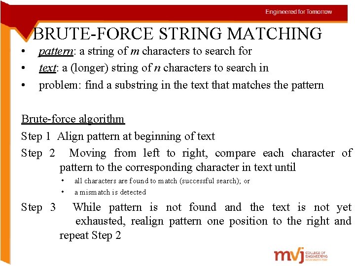 BRUTE-FORCE STRING MATCHING • • • pattern: a string of m characters to search