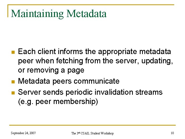 Maintaining Metadata n n n Each client informs the appropriate metadata peer when fetching