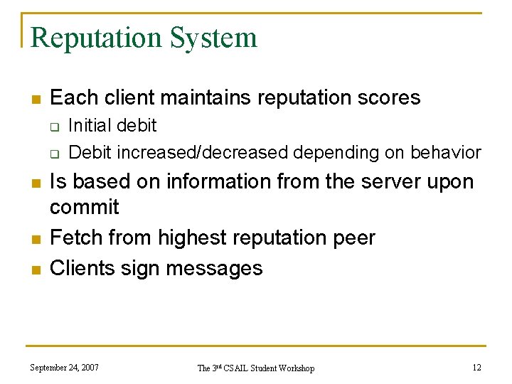 Reputation System n Each client maintains reputation scores q q n n n Initial