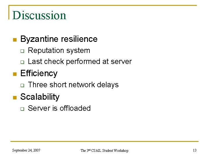 Discussion n Byzantine resilience q q n Efficiency q n Reputation system Last check