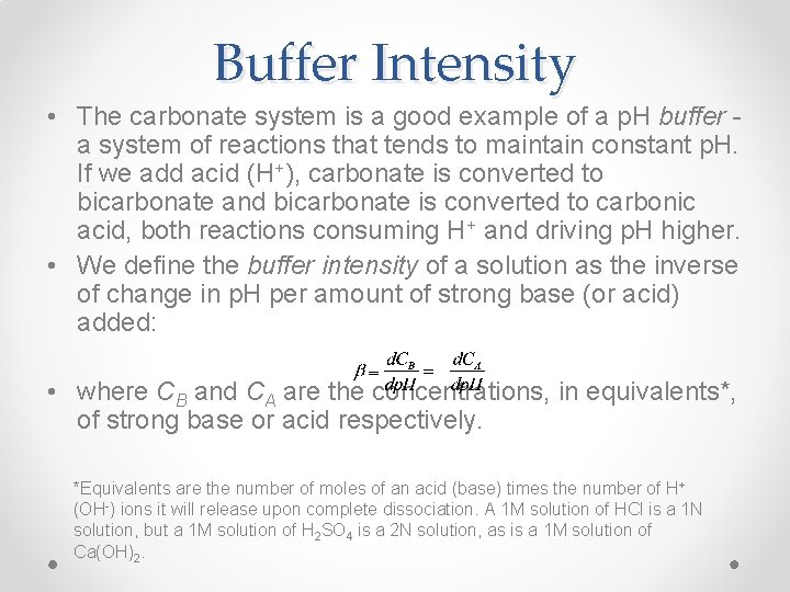 Buffer Intensity • The carbonate system is a good example of a p. H