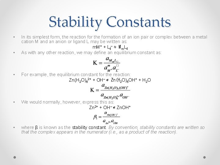 Stability Constants • • In its simplest form, the reaction for the formation of