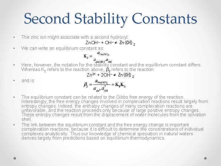 Second Stability Constants • • • The zinc ion might associate with a second