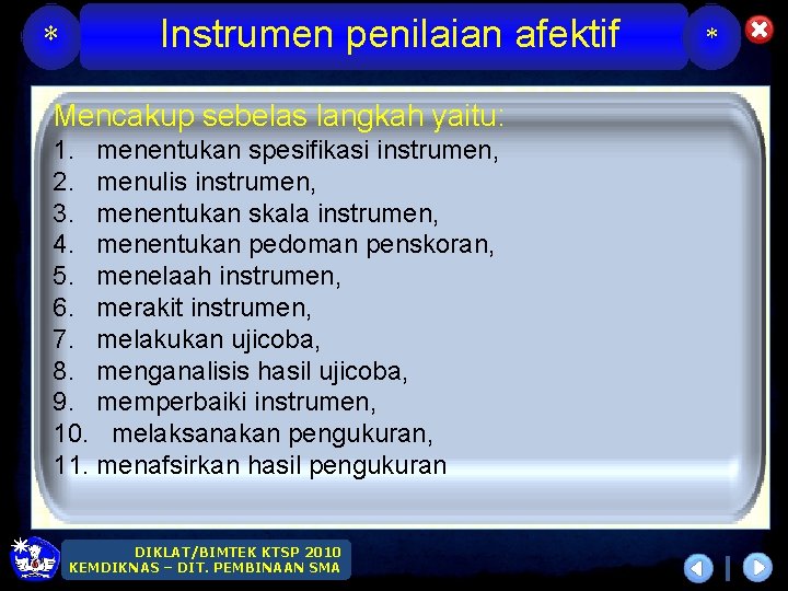 * Instrumen penilaian afektif Mencakup sebelas langkah yaitu: 1. menentukan spesifikasi instrumen, 2. menulis