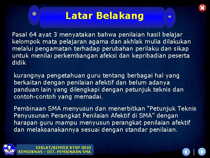 * Latar Belakang * Pasal 64 ayat 3 menyatakan bahwa penilaian hasil belajar kelompok