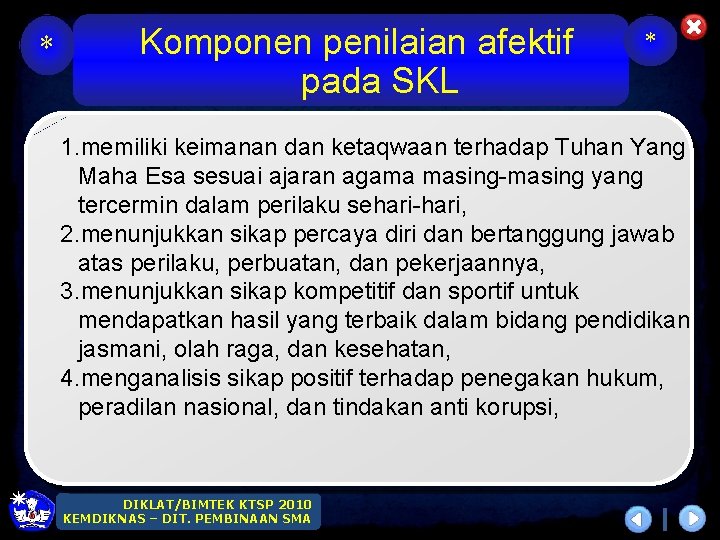 * Komponen penilaian afektif pada SKL * 1. memiliki keimanan dan ketaqwaan terhadap Tuhan