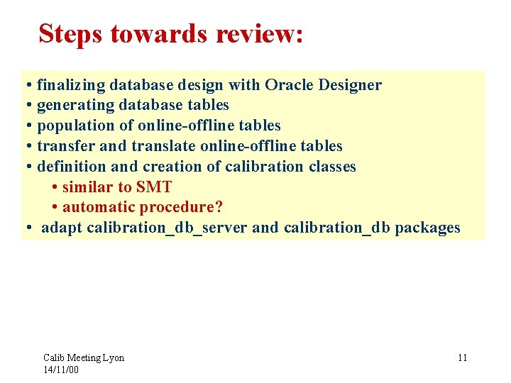 Steps towards review: • finalizing database design with Oracle Designer • generating database tables