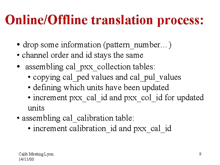 Online/Offline translation process: • drop some information (pattern_number…) • channel order and id stays