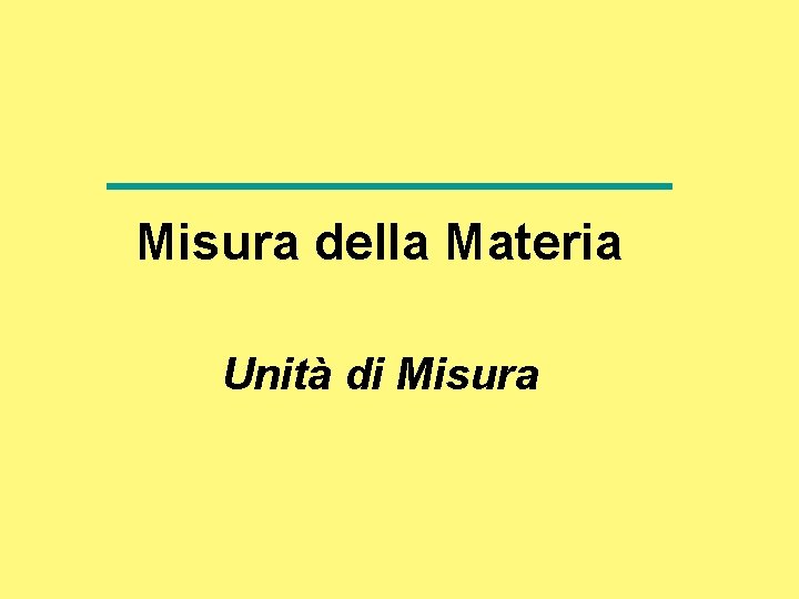 Misura della Materia Unità di Misura 