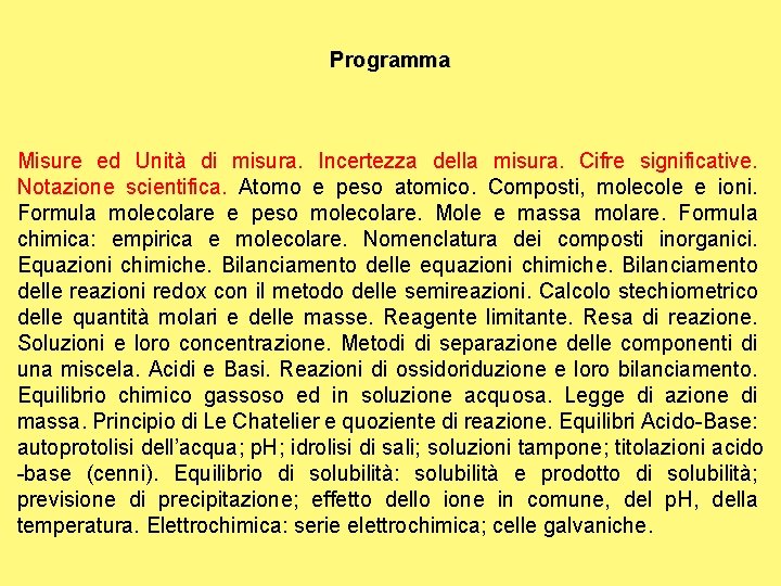 Programma Misure ed Unità di misura. Incertezza della misura. Cifre significative. Notazione scientifica. Atomo