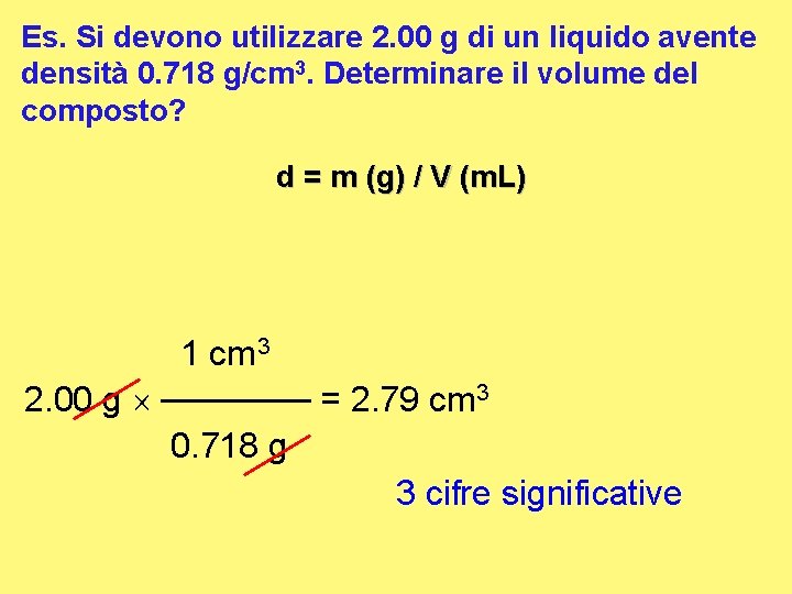 Es. Si devono utilizzare 2. 00 g di un liquido avente densità 0. 718