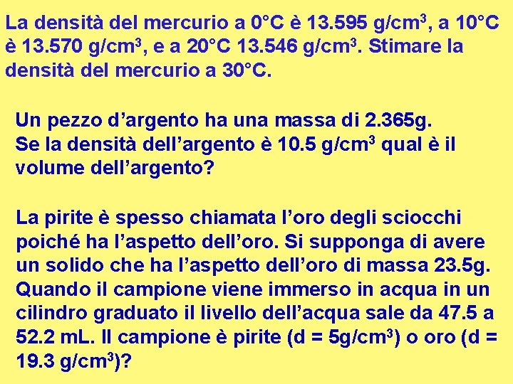 La densità del mercurio a 0°C è 13. 595 g/cm 3, a 10°C è