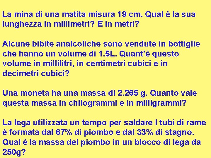 La mina di una matita misura 19 cm. Qual è la sua lunghezza in