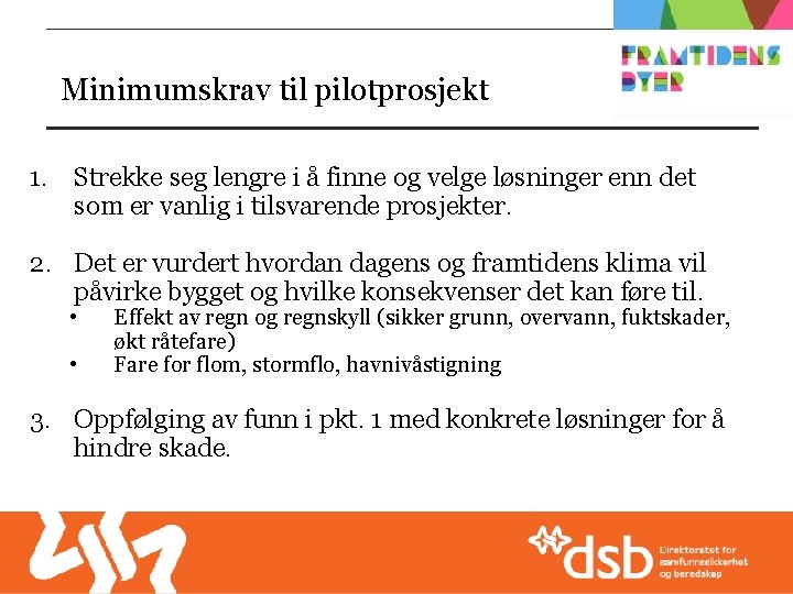 Minimumskrav til pilotprosjekt 1. Strekke seg lengre i å finne og velge løsninger enn