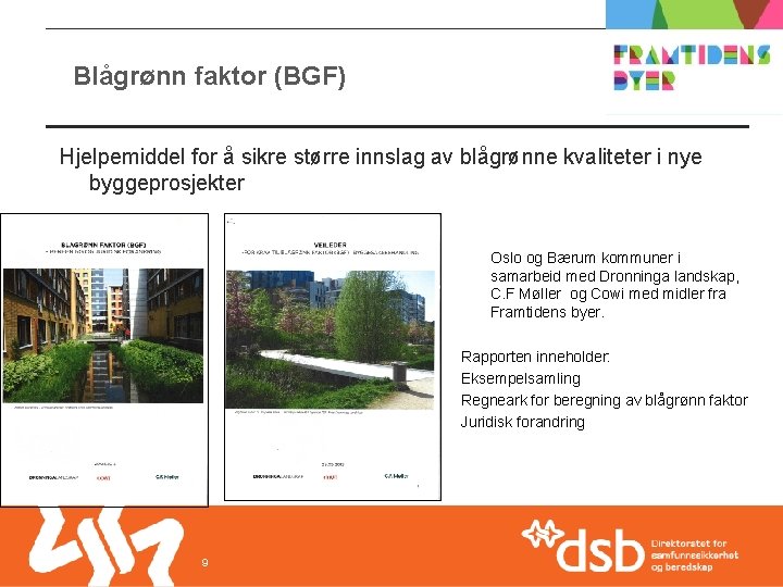 Blågrønn faktor (BGF) Hjelpemiddel for å sikre større innslag av blågrønne kvaliteter i nye