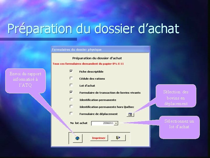 Préparation du dossier d’achat Envoi du rapport informatisé à l’ATQ Sélection des bovins en