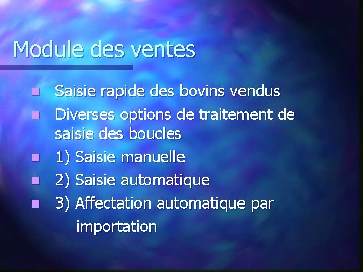 Module des ventes n n n Saisie rapide des bovins vendus Diverses options de