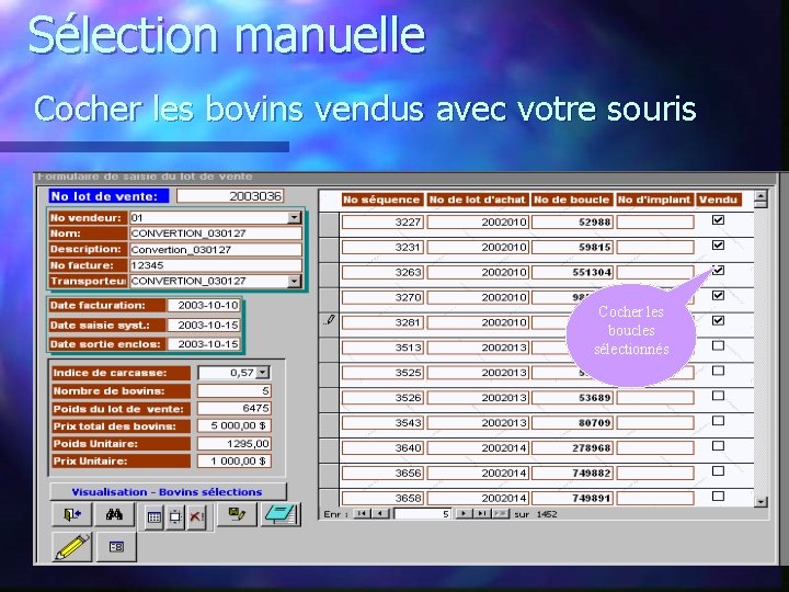 Sélection manuelle Cocher les bovins vendus avec votre souris Cocher les boucles sélectionnés 