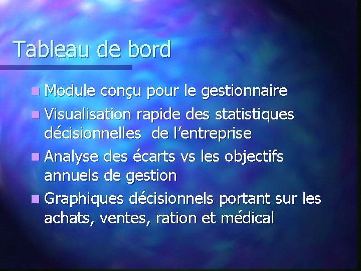 Tableau de bord n Module conçu pour le gestionnaire n Visualisation rapide des statistiques