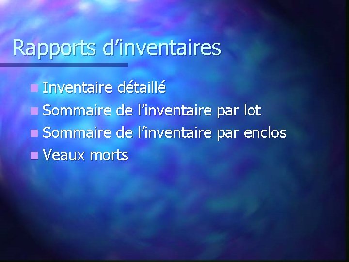 Rapports d’inventaires n Inventaire détaillé n Sommaire de l’inventaire par lot n Sommaire de