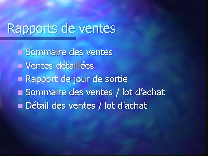 Rapports de ventes n Sommaire des ventes n Ventes détaillées n Rapport de jour