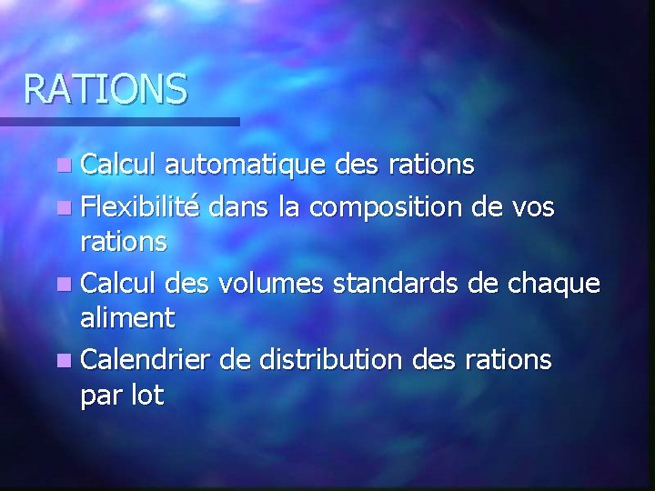 RATIONS n Calcul automatique des rations n Flexibilité dans la composition de vos rations