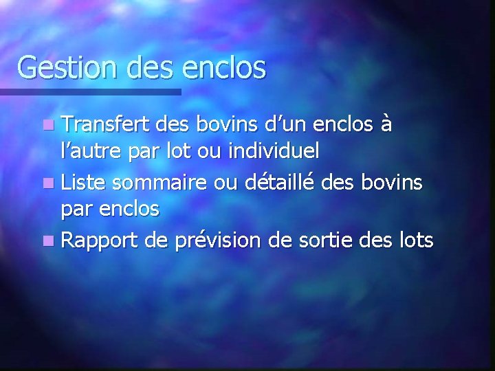 Gestion des enclos n Transfert des bovins d’un enclos à l’autre par lot ou