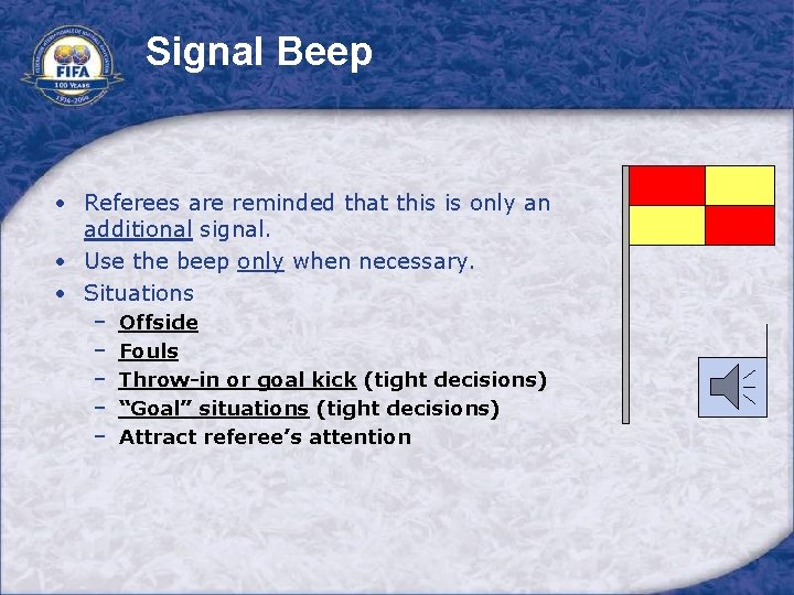 Signal Beep • Referees are reminded that this is only an additional signal. •