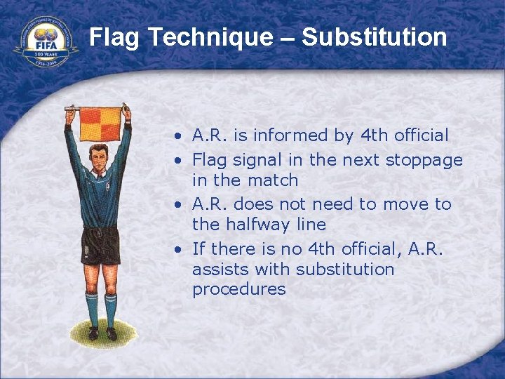 Flag Technique – Substitution • A. R. is informed by 4 th official •