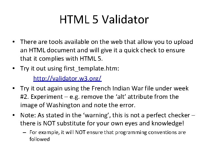 HTML 5 Validator • There are tools available on the web that allow you